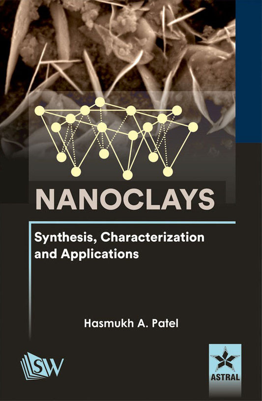 Nanoclays: Synthesis, Characterization and Applications By Hasmukh A. Patel