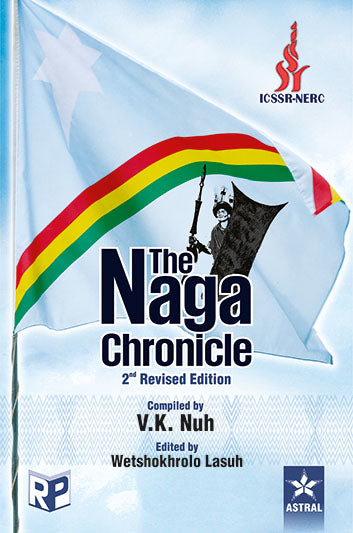 Naga Chronicle 2nd Rev edn By V K Nuh