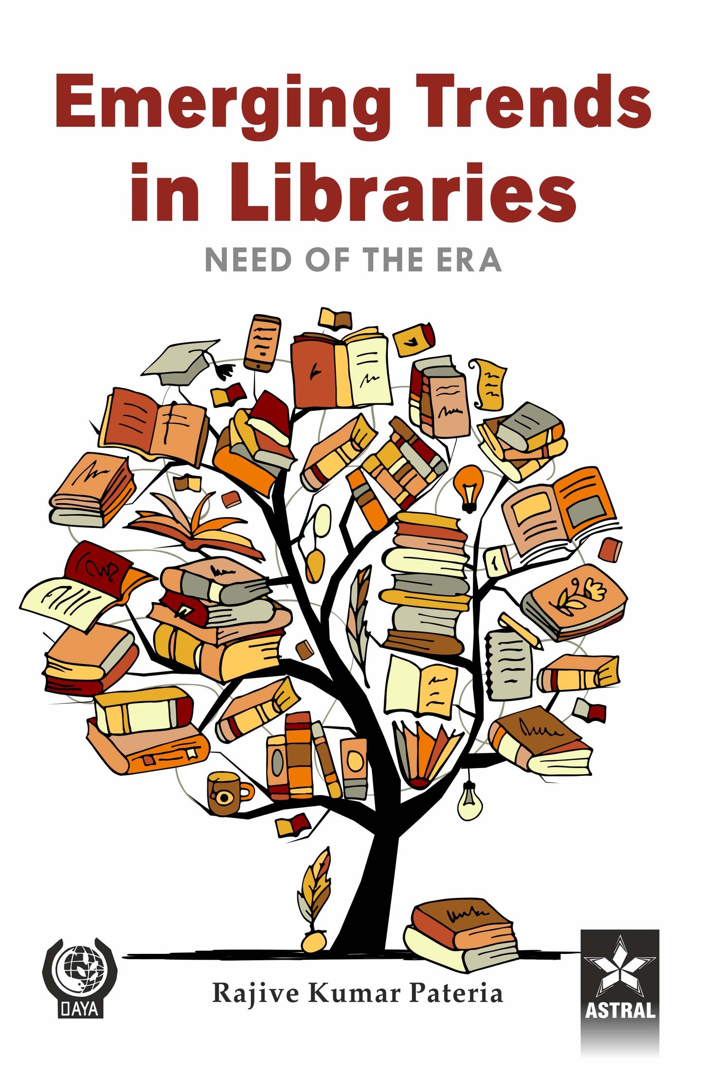 Emerging Trends in Libraries: Need of the Era By Rajive Kumar Pateria