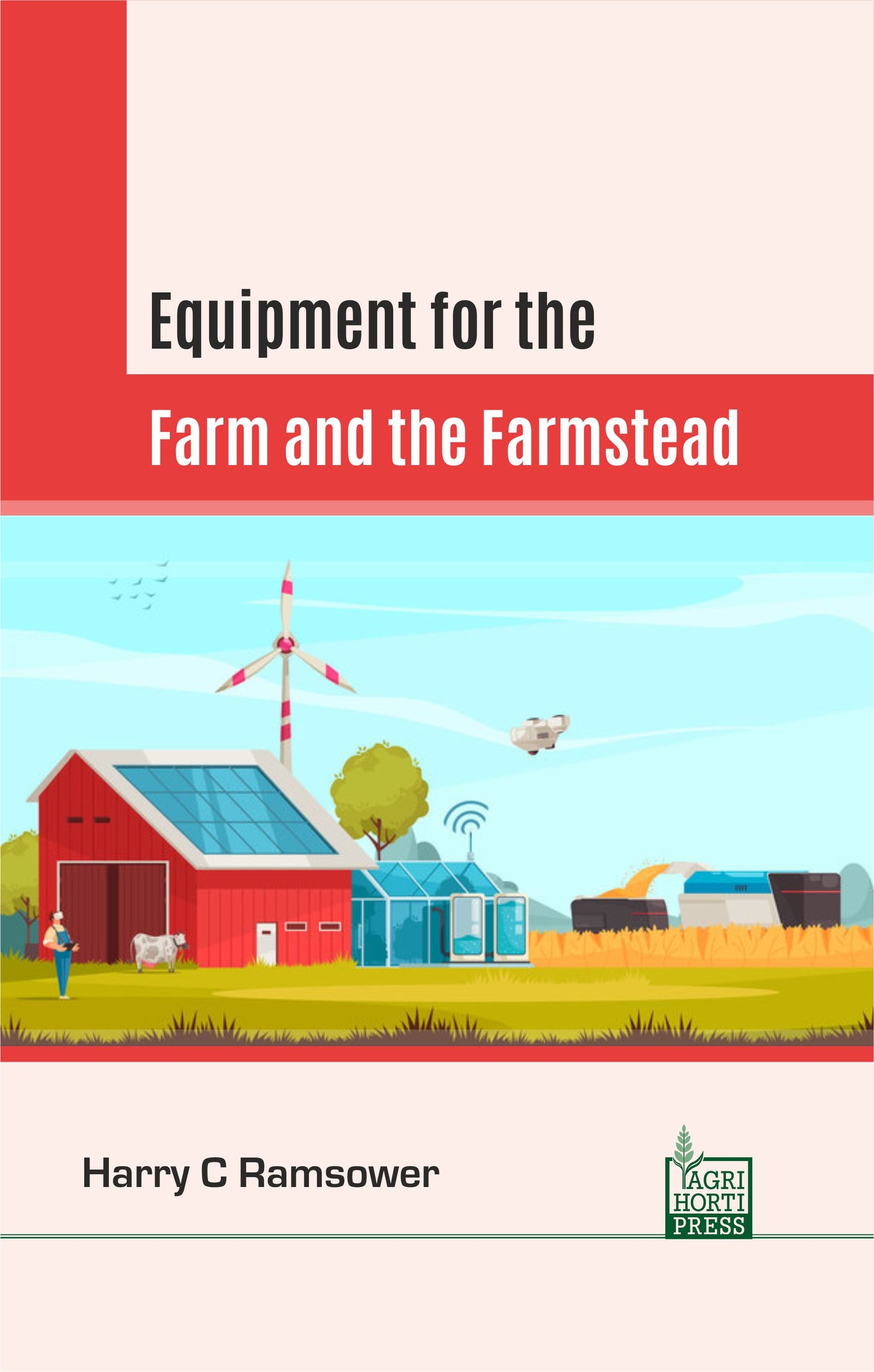 Equipment for the Farm and the Farmstead By Harry C Ramsower