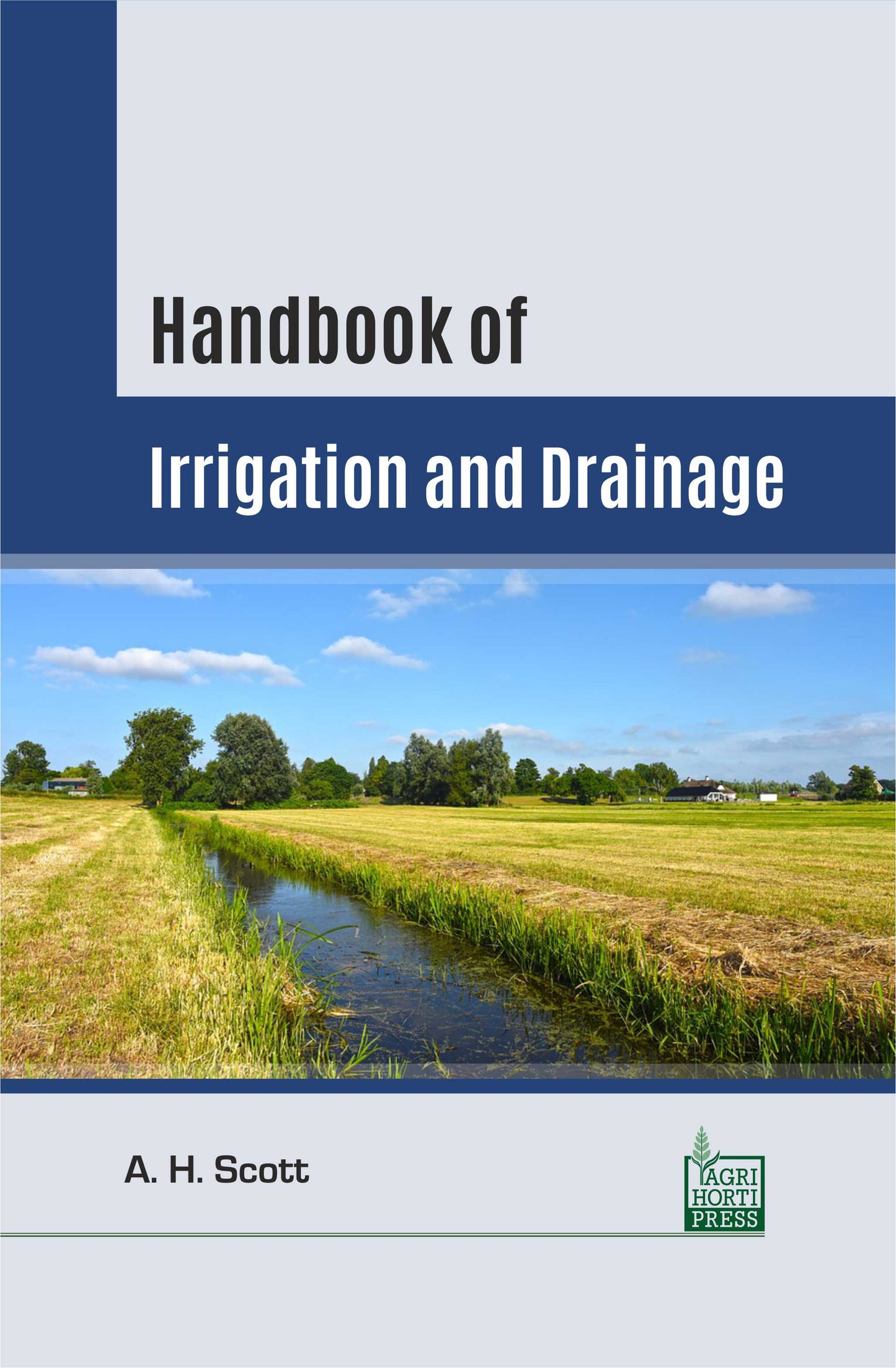 Handbook of Irrigation and Drainage By A. H. Scott