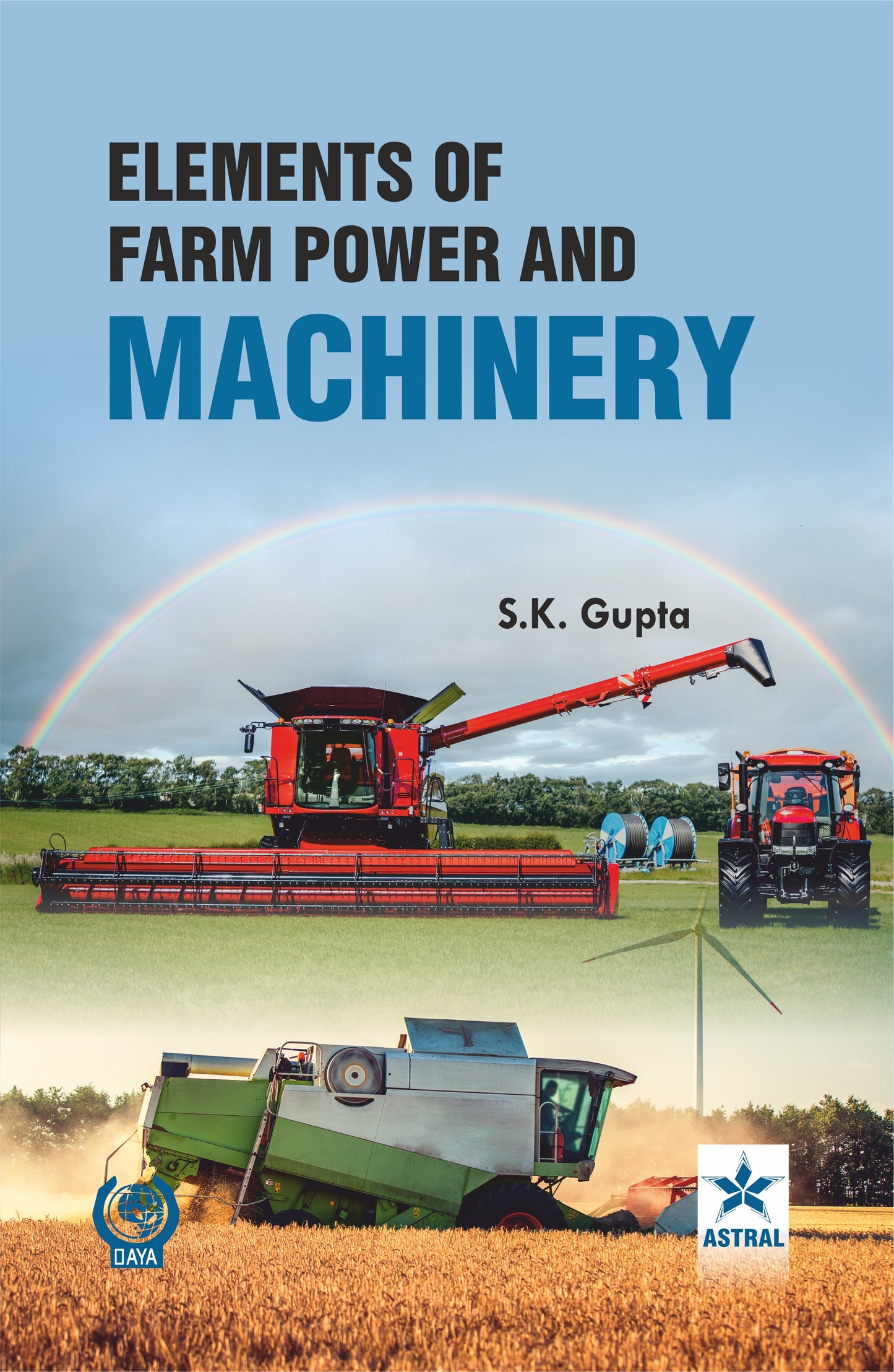 Elements of Farm Power and Machinery By S K Gupta