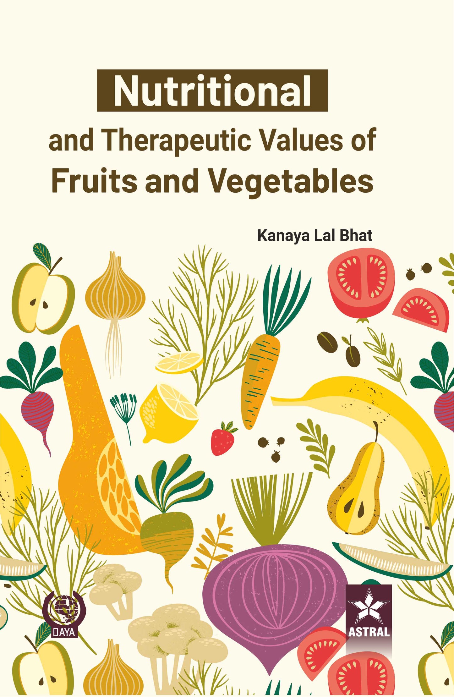 Nutritional and Therapeutic Values of Fruits and Vegetables By K L Bhat