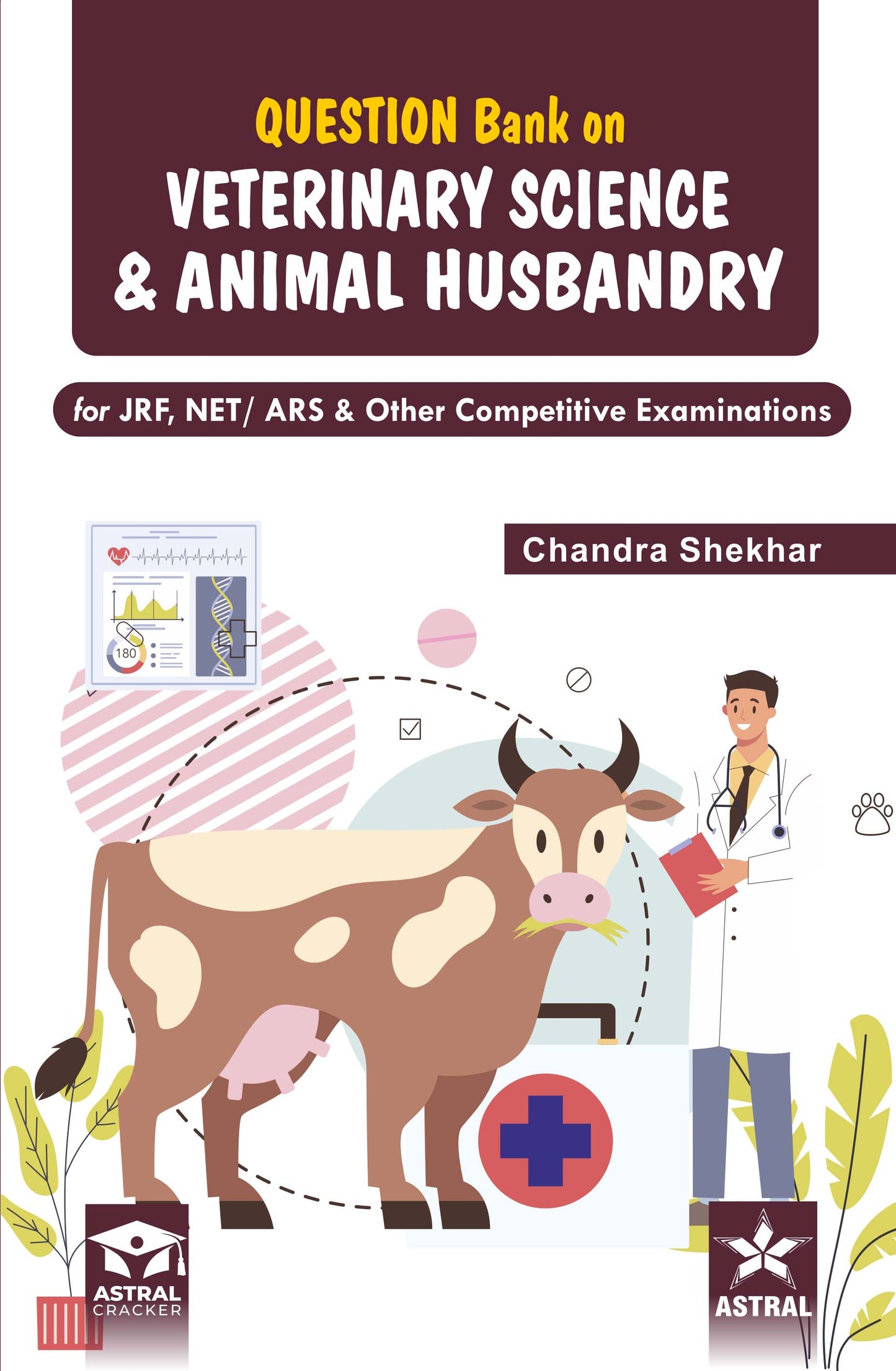 Question Bank on Veterinary Science and Animal Husbandry: For JRF, NET/ ARS & Other Competitive Examinations By Chandra Shekhar