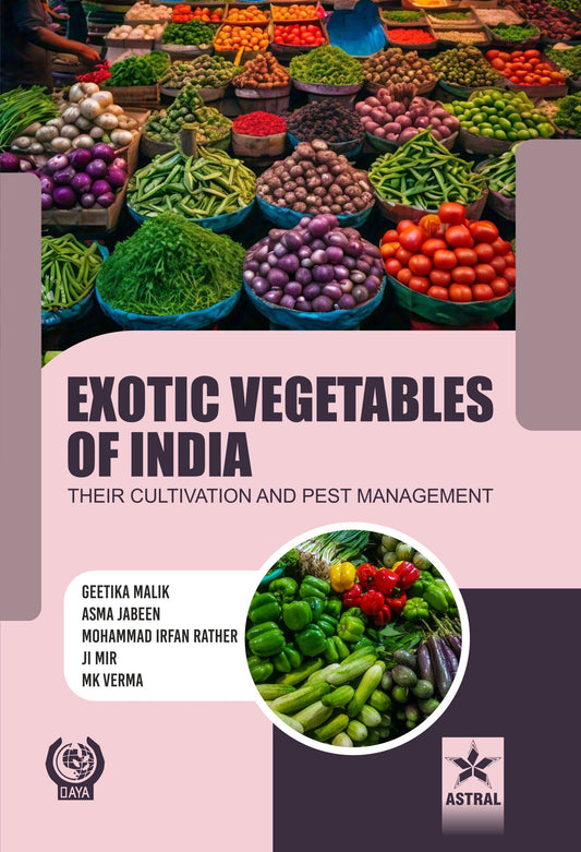 Exotic Vegetables of India: Their Cultivation and Pest Management By Geetika Malik