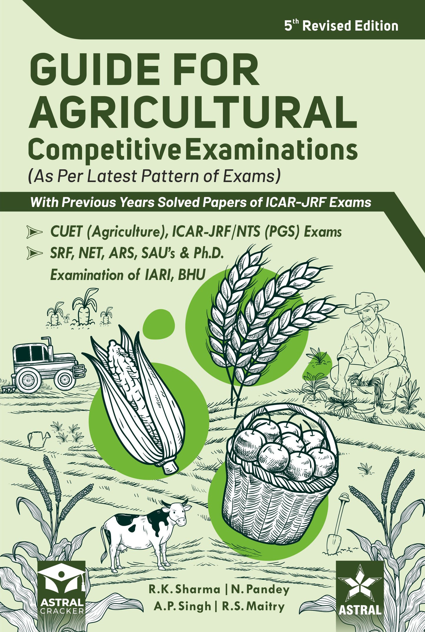 Guide for Agricultural Competitive Examinations 5th Revised Edition with Previous Years Solved Papers of ICAR-JRF Exams By R K Sharma