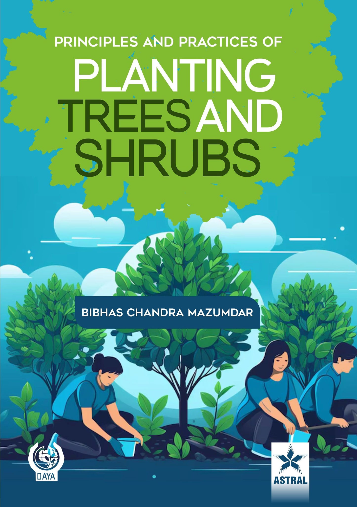 Principles and Practices of Planting Trees and Shrubs By Bibhas Chandra Mazumdar