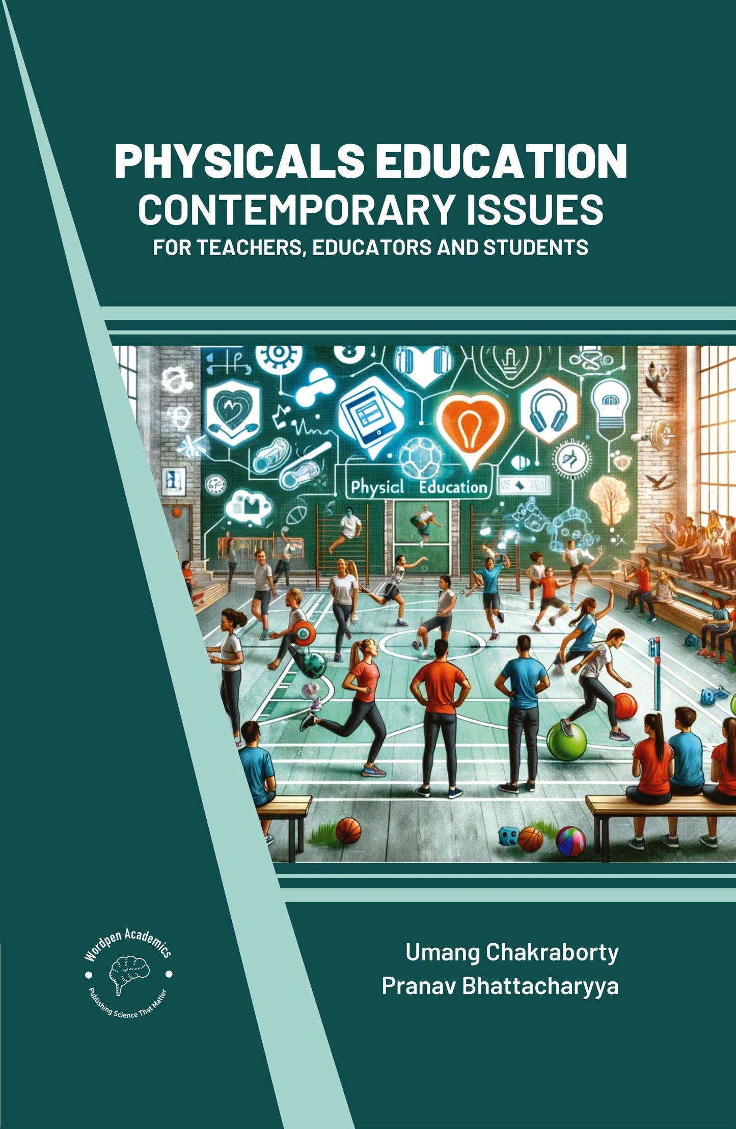 Physical Education: Contemporary Issues for Teachers Educators and Students By Umang Chakraborty