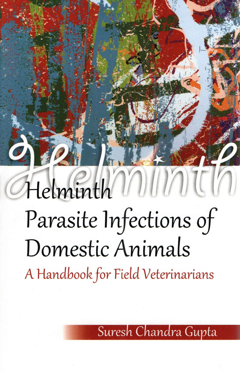 Helminth Parasite Infections of Domestic Animals: A Handbook for Field Veterinarians By SURESH CHANDRA GUPTA