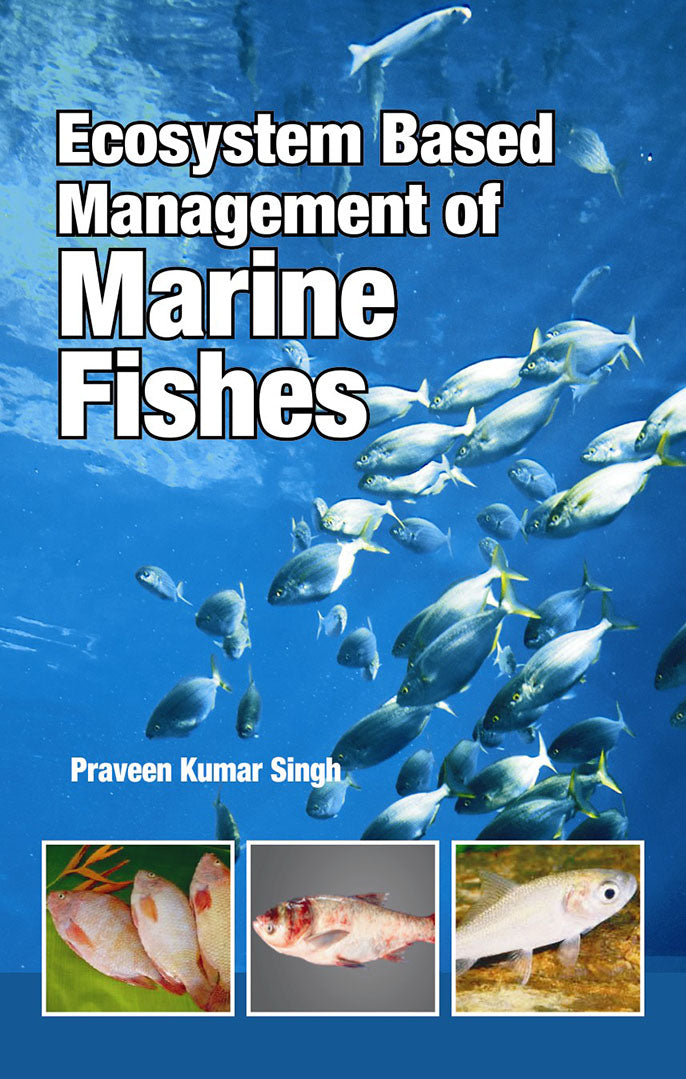 Ecosystem Based Management of Marine Fishes By Praveen Kumar Singh