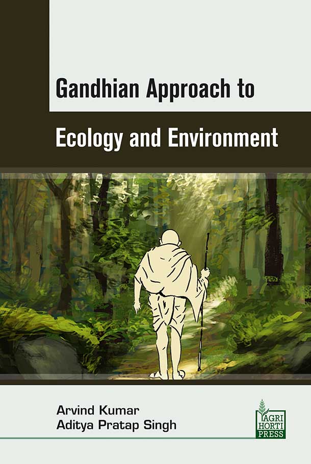 Gandhian Approach to Ecology and Environment By Arvind Kumar