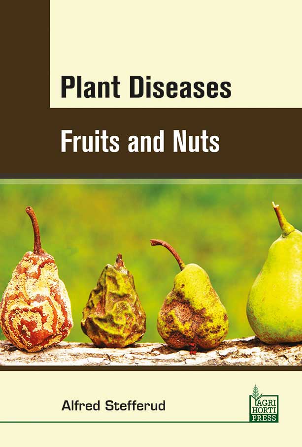 Plant Diseases: Fruits and Nuts By Alfred Stefferud