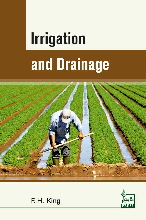 Irrigation and Drainage By Franklin Hiram King