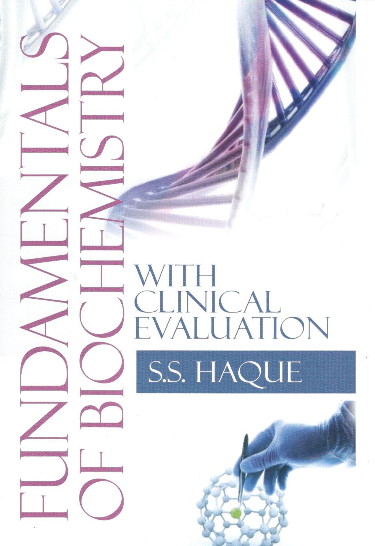 Fundamentals of Biochemistry with Clinical Evaluation By S S Haque