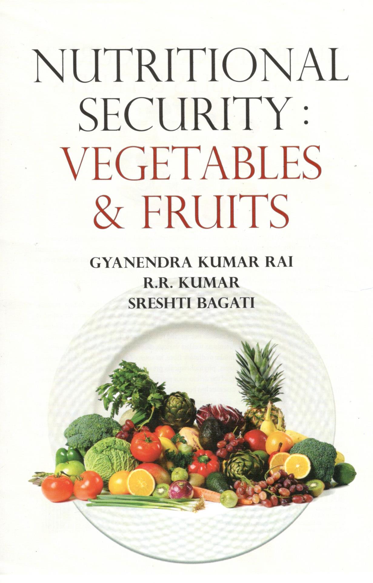 Nutritional Security: Vegetables and Fruits By Gyanendra Kumar Rai