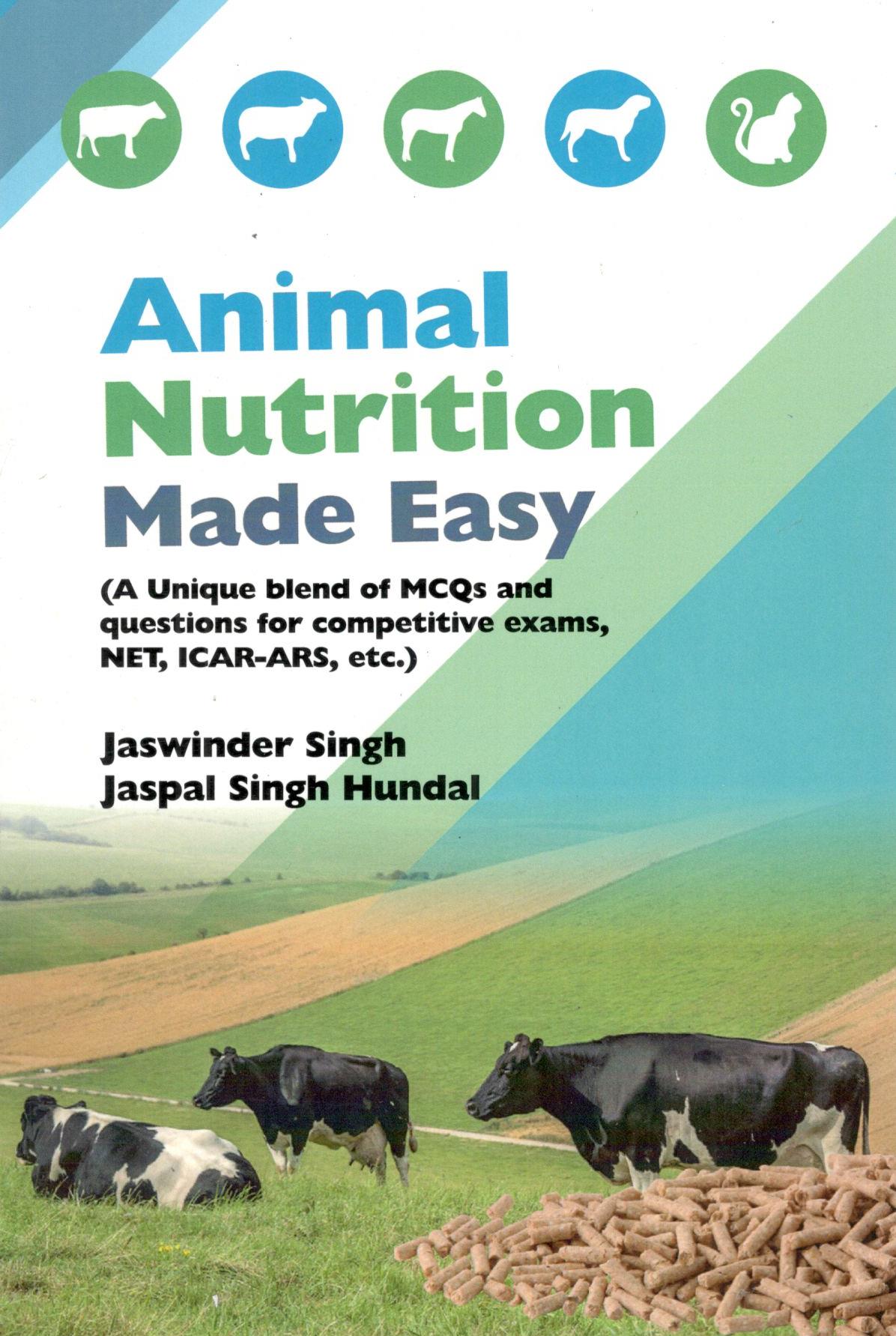 Animal Nutrition Made Easy (A Unique Blend of MCQs and Questions for Competitive Exam, NET, ICAR-ARS, etc.) By Jaswinder Singh