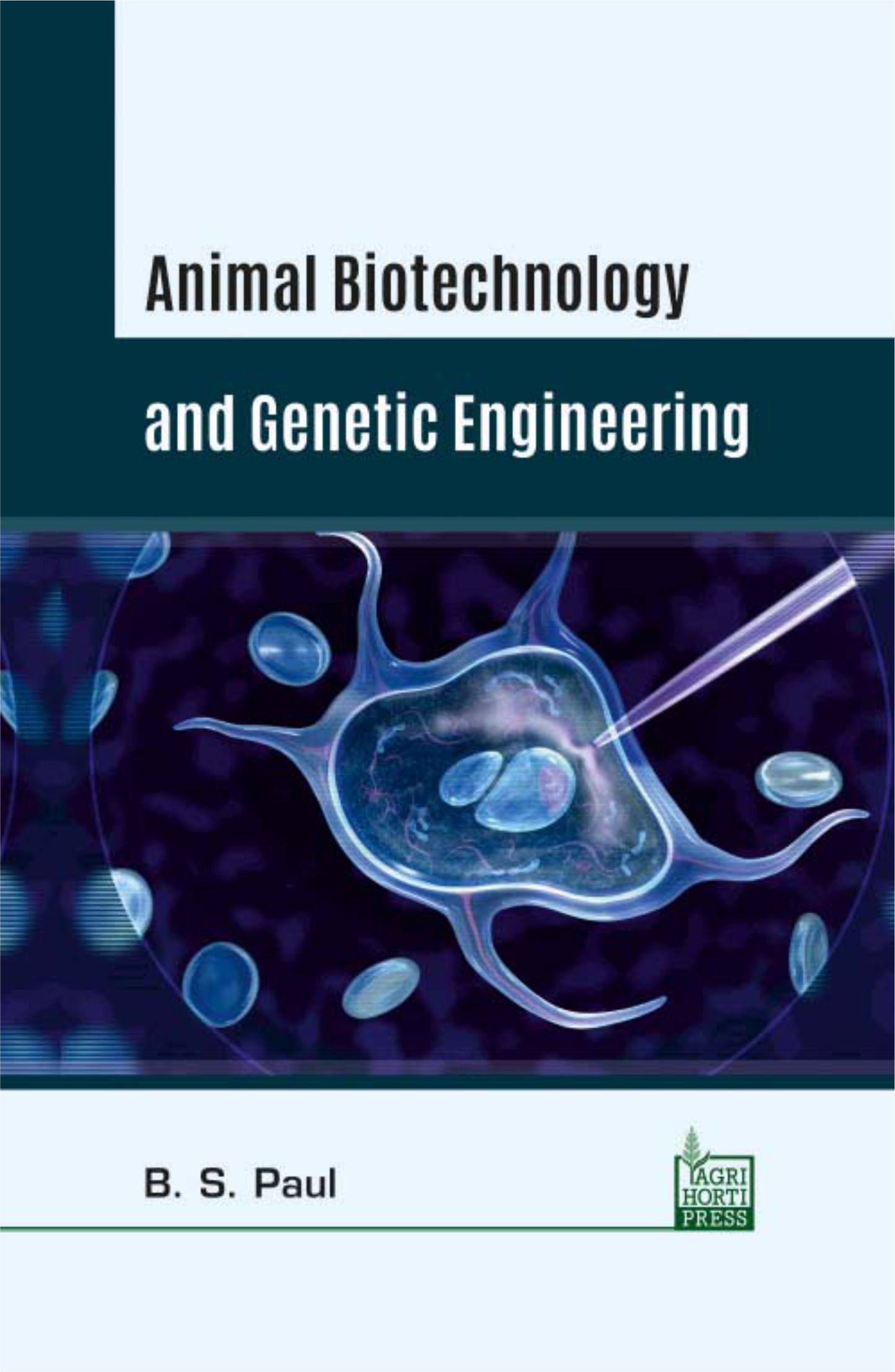 Animal Biotechnology and Genetic Engineering By B S Paul