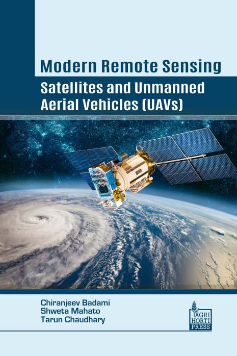 Modern Remote Sensing: Satellites and Unmanned Aerial Vehicles (UAVs) By Chiranjeev Badami