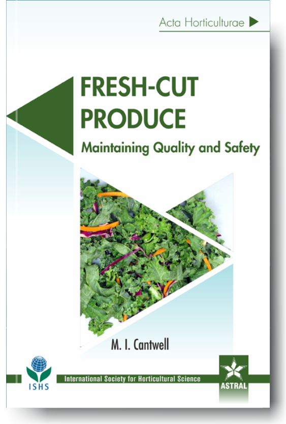 Fresh Cut Produce: Maintaining Quality and Safety (Acta Horticulturae 1141) By M I Cantwel