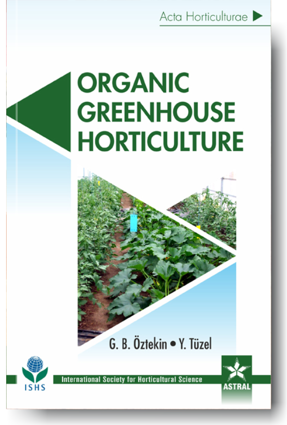 Organic Greenhouse Horticulture (Acta Horticulturae 1164) By G B Oztekin