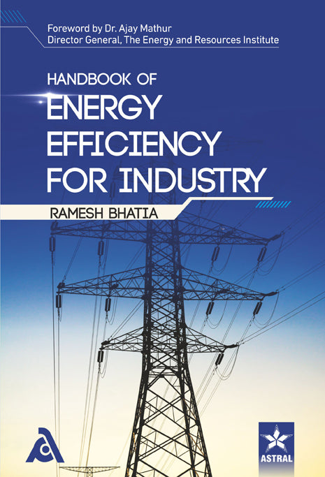 Handbook of Energy Efficiency for Industry By Ramesh Bhatia