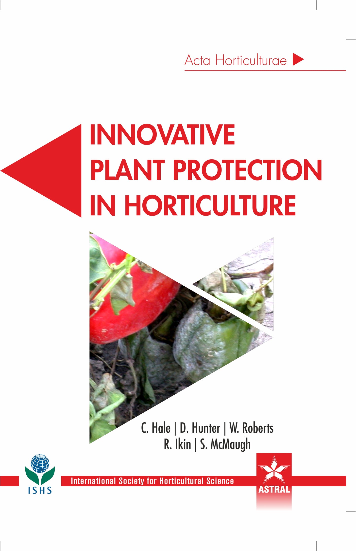Innovative Plant Protection in Horticulture (Acta Horticulturae 1105) By C Hale