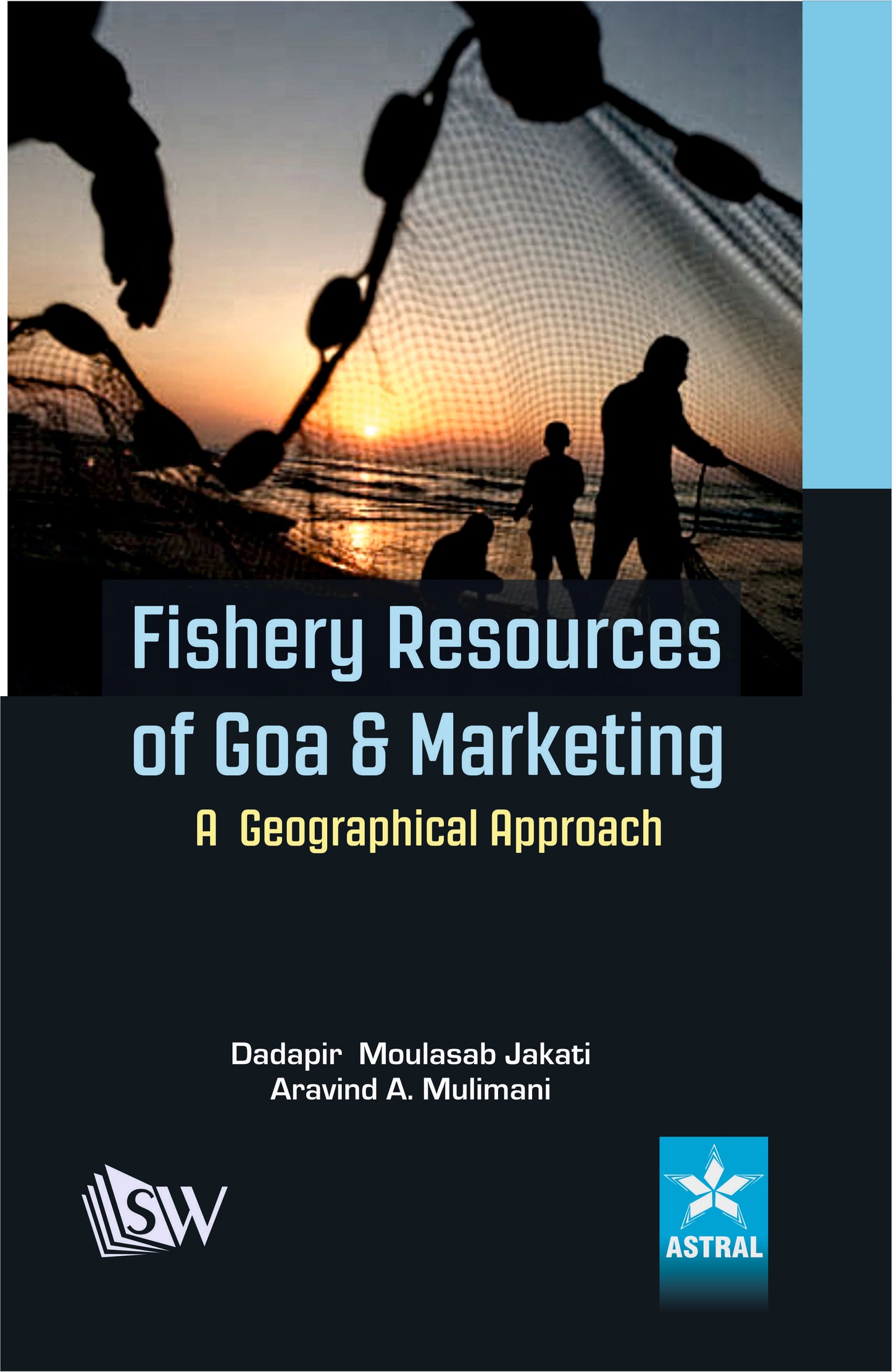 Fishery Resources of Goa and Marketing: A Geographical Approach By Dadapir M. Jakati