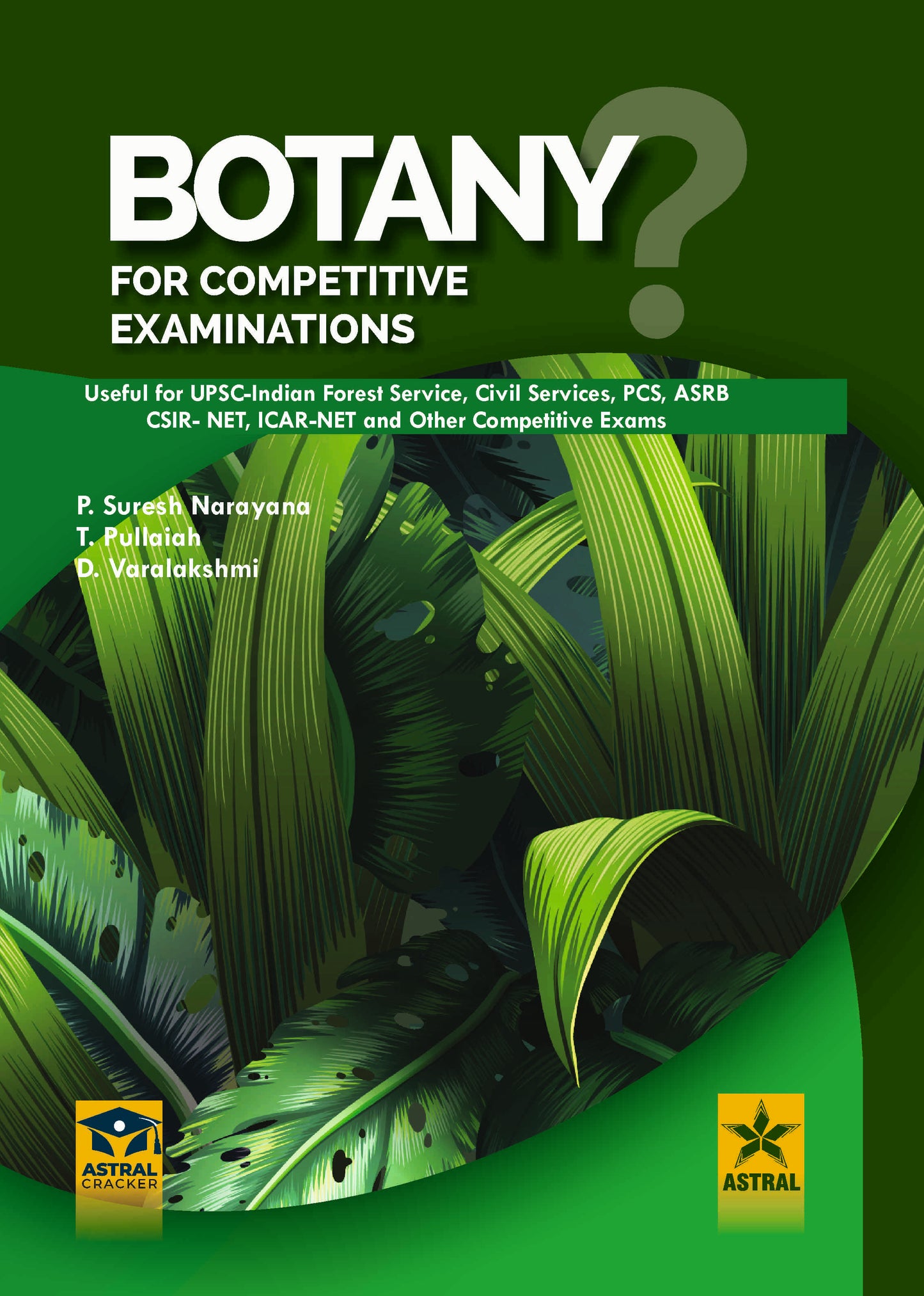 Botany for Competitive Examination: Useful for UPSC-IFS, Civil Services, PCS, ASRB, CSIR-NET, ICAR-NET and other Competitive Exams By P Suresh Narayana