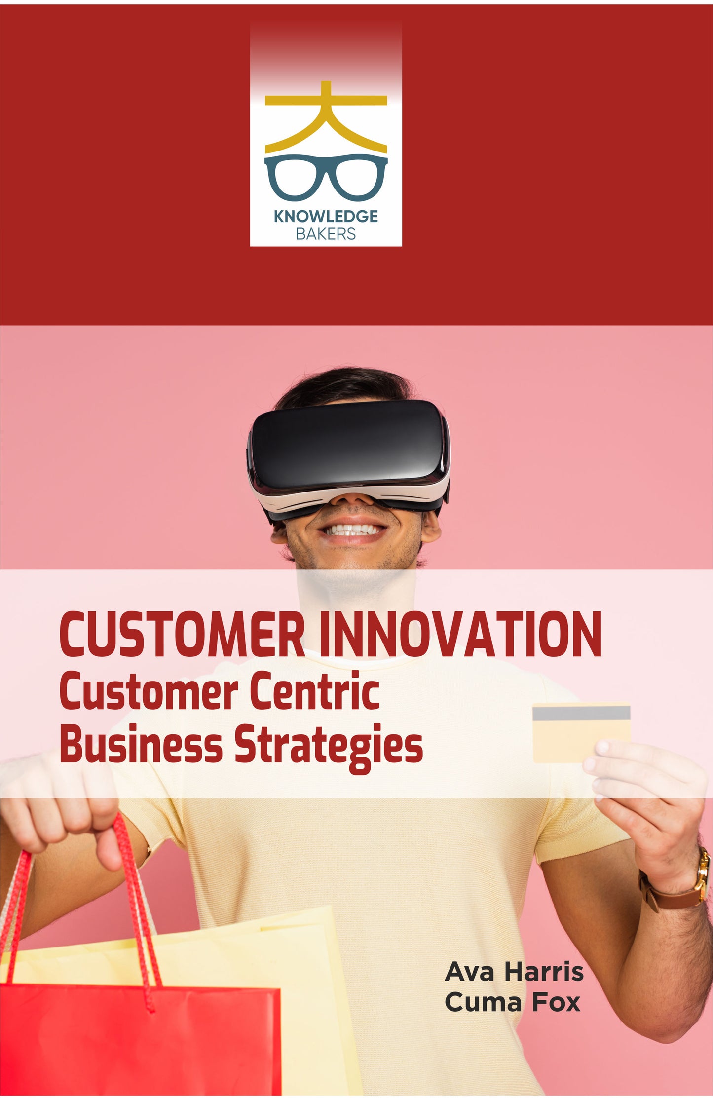 Customer Innovation: Customer Centric Business Strategies By Ava Harris