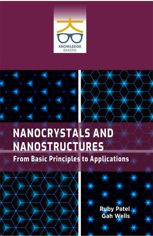 Nanocrystals and Nanostructures: From Basic Principles to Applications By Ruby Patel