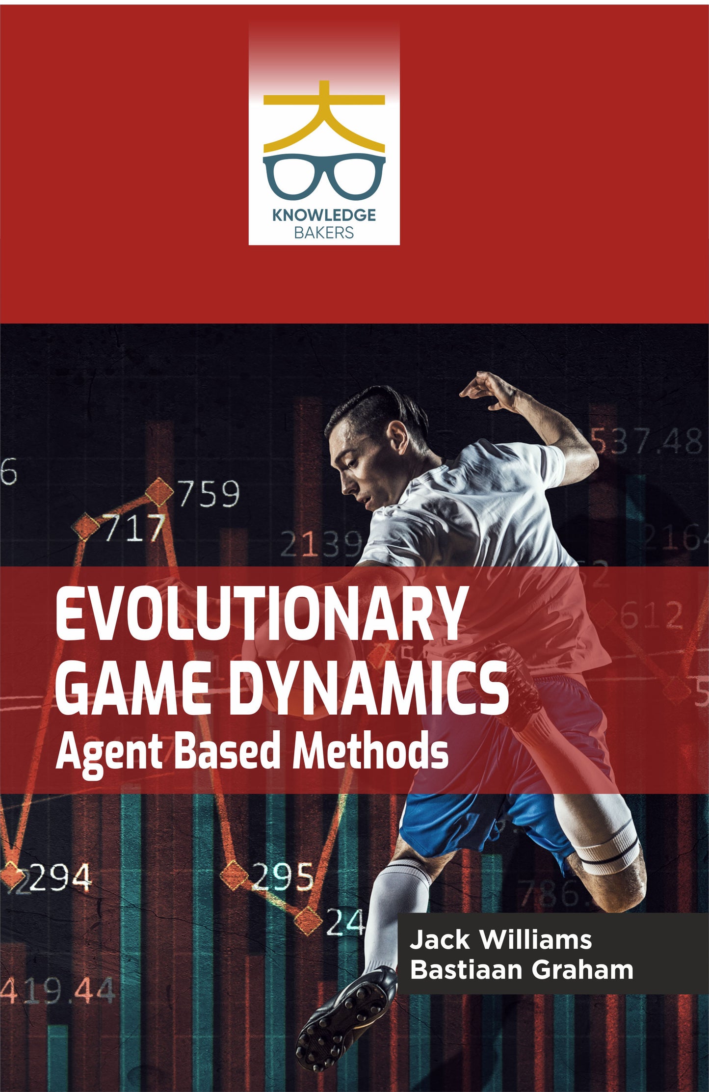 Evolutionary Game Dynamics: Agent Based Methods By Jack Williams