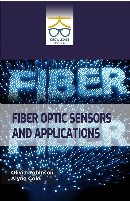 Fiber Optic Sensors and Applications By Olivia Robinson