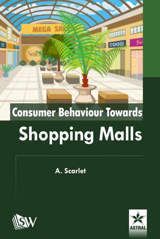 Consumer Behaviour Towards Shopping Malls By A. Scarlet