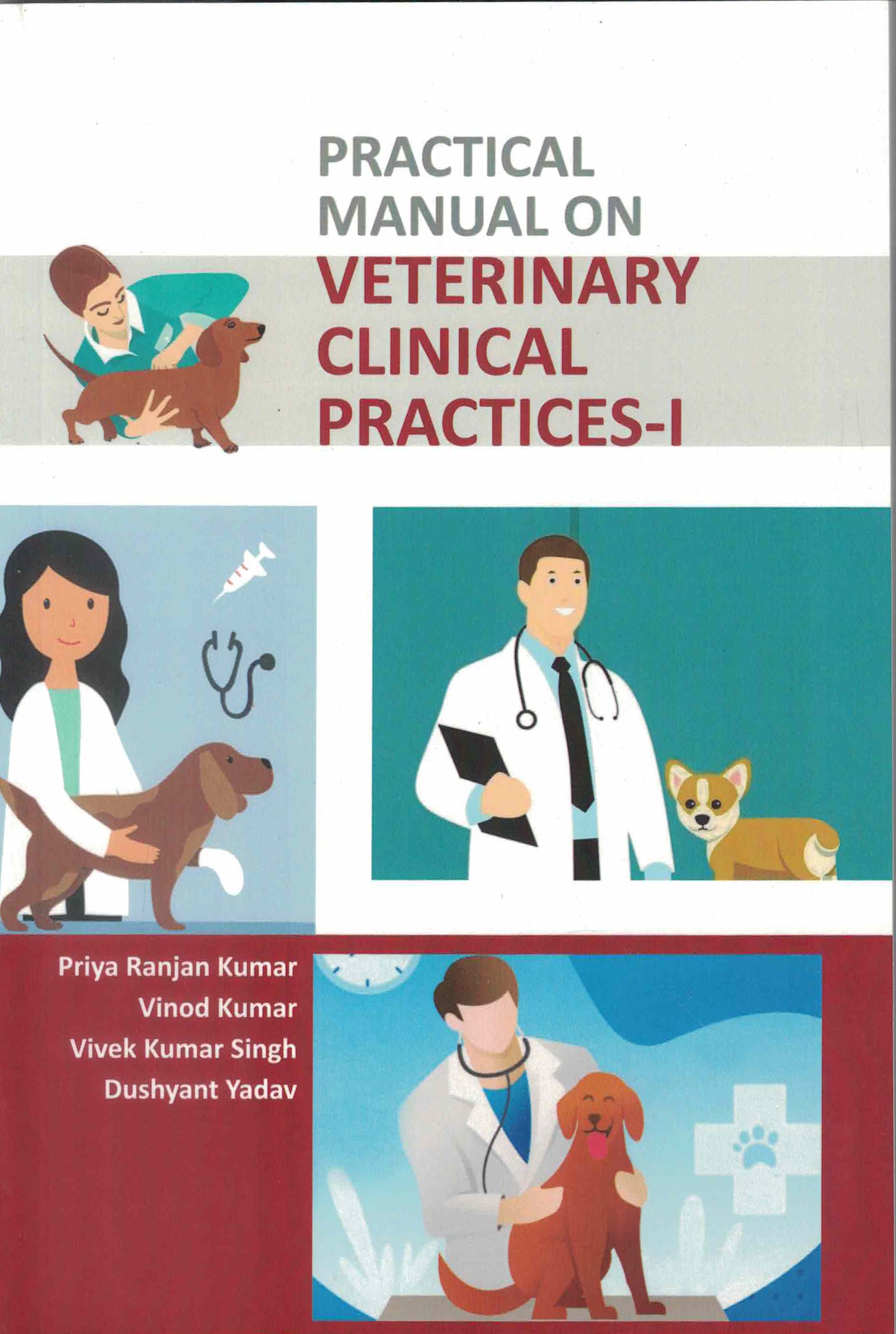 Practical Manual on Veterinary Clinical Practices I By Priya Ranjan Kumar