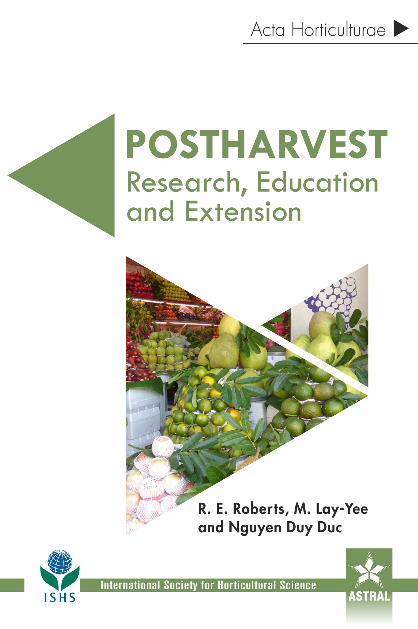 Postharvest: Research, Education and Extension (Acta Horticulturae 1213) By M. Lay-Yee