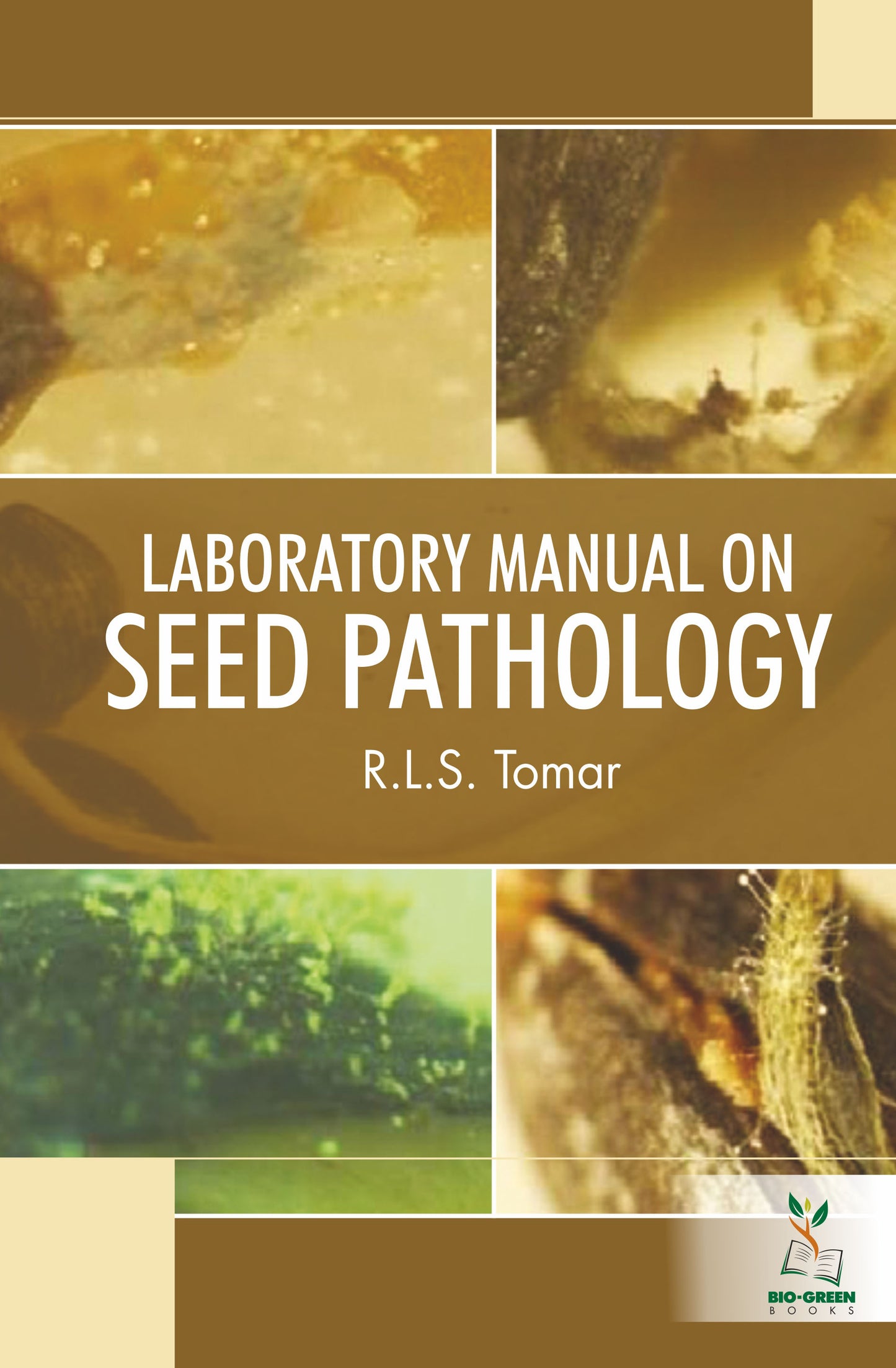 Laboratory Manual on Seed Pathology By R.L.S. Tomar