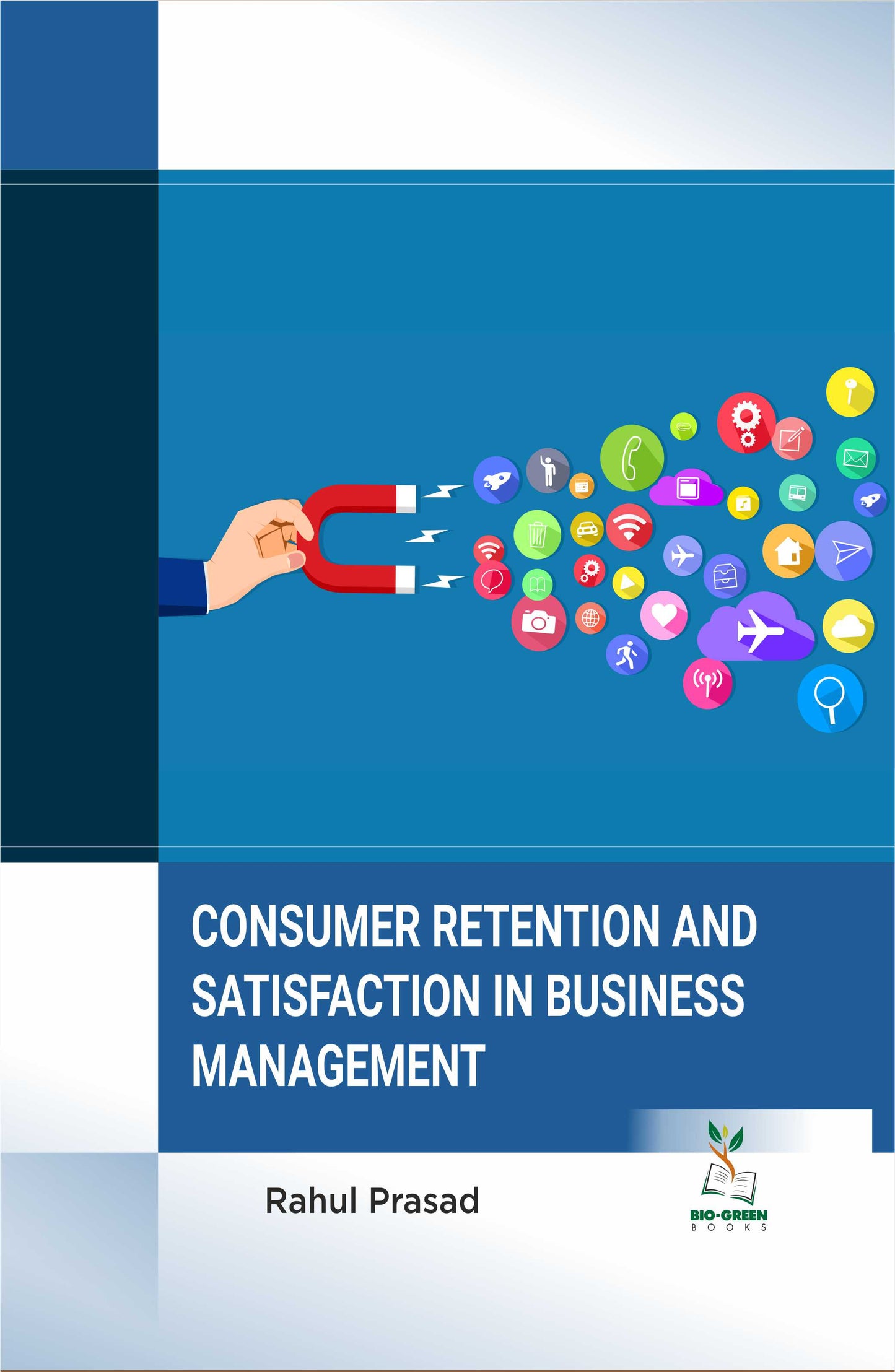 Consumer Retention and Satisfaction in Business Management By Rahul Prasad