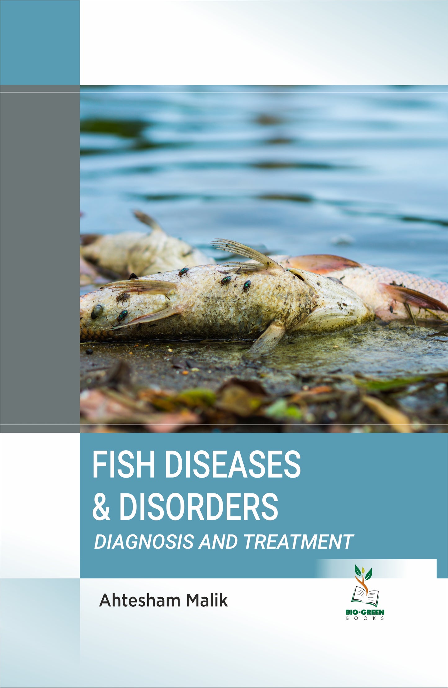 Fish Diseases and Disorders: Diagnosis and Treatment By Ahtesham Malik