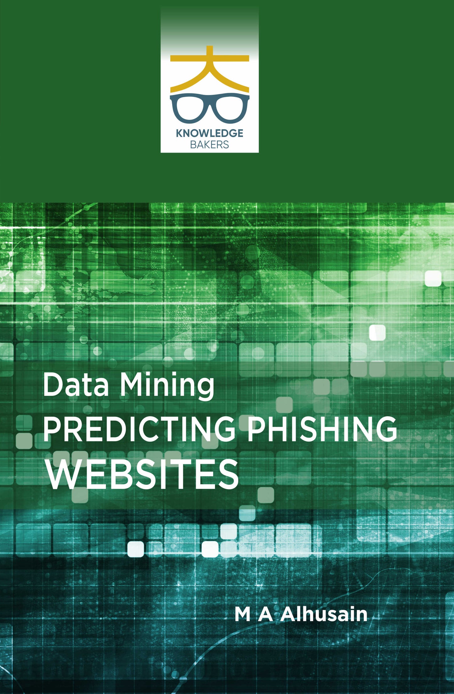 Data Mining: Predicting Phishing Websites By M A Alhusain
