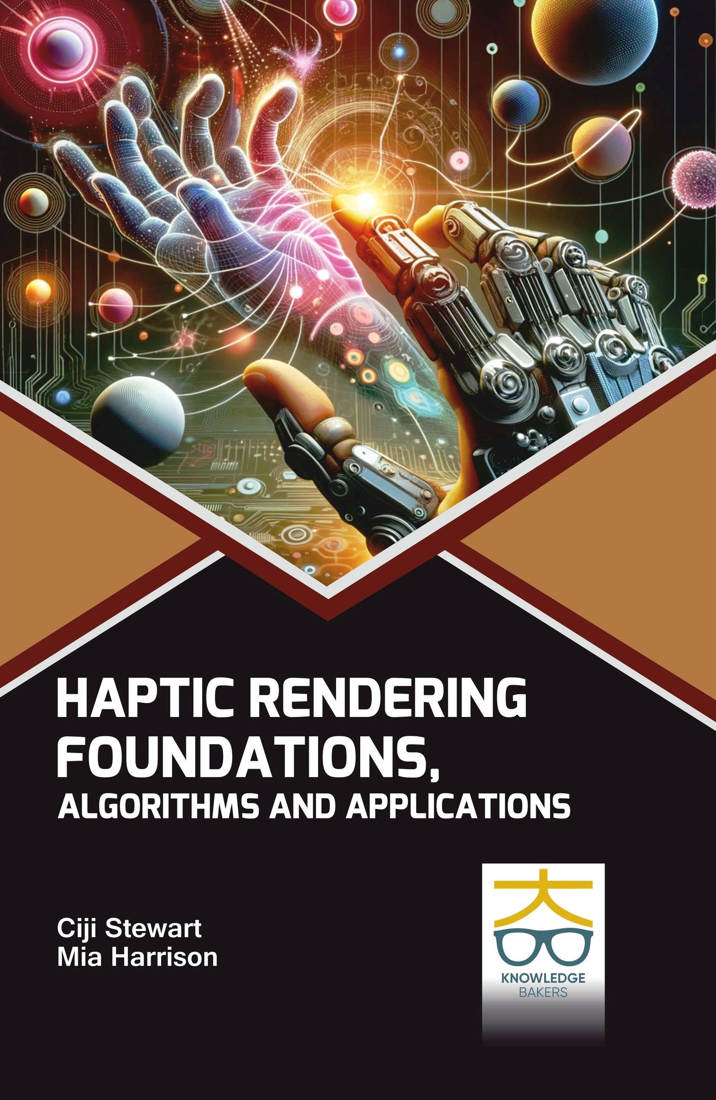 Haptic Rendering: Foundations Algorithms and Applications By Ciji Stewart