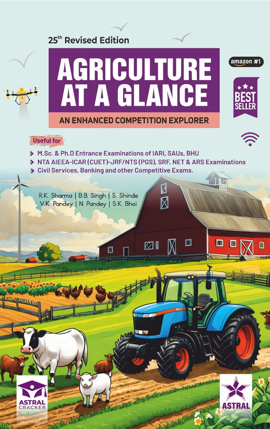 Agriculture at a Glance 25th Revised Edition An Enhanced Competition Explorer by R K Sharma, B B Singh, S. Shinde, V. K. Pandey, N Pandey and S. K. Bhoi