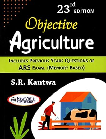 Objective Agriculture 23rd Edition Includes Previous Papers Questions of ARS, Exams by S. R. Kantwa