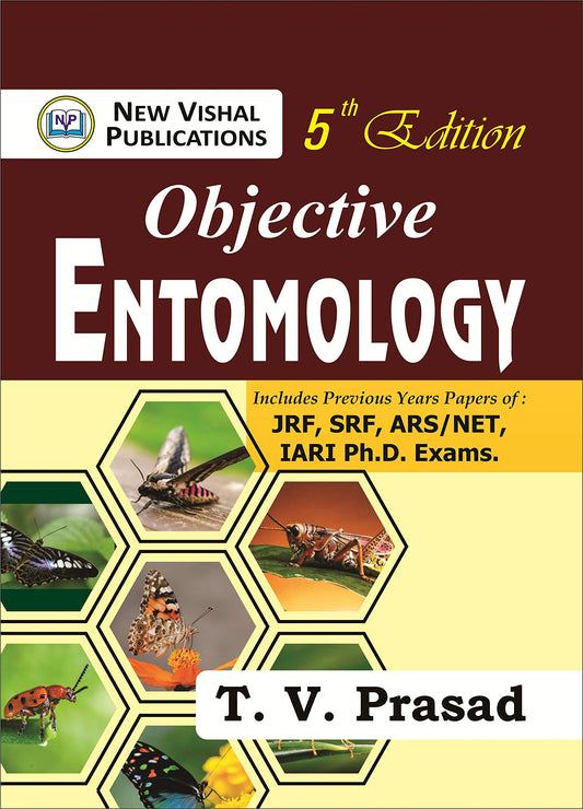 Objective Entomology: Includes Previous Years papers of : JRF, SRF, ARS/NET, IARI PH.D. Exams. BY T.V. Prasad