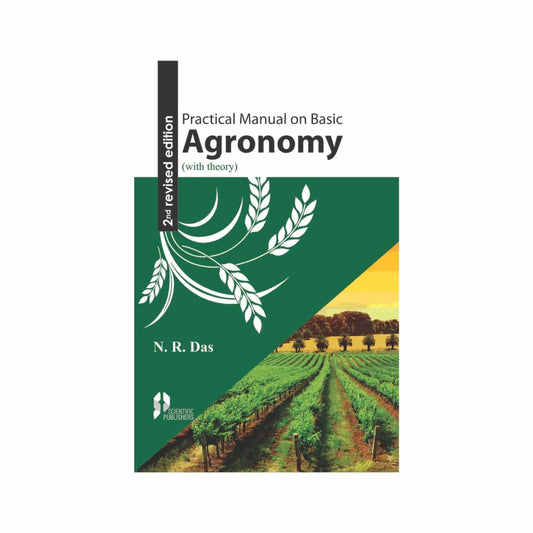 Practical Manual on Basic Agronomy (With Theory) (2nd Edition) By N.R. Das