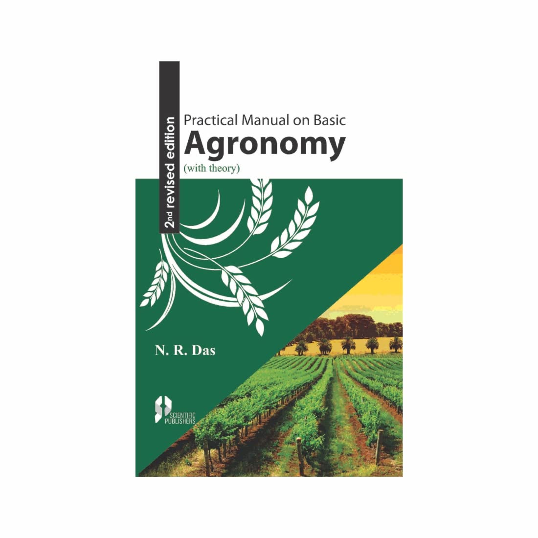 Practical Manual on Basic Agronomy (With Theory) (2nd Edition) By N.R. Das