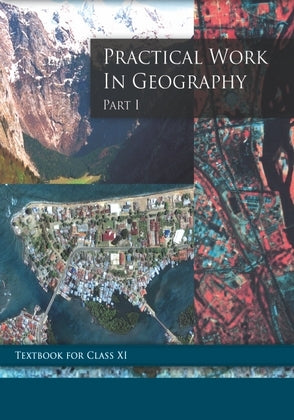 NCERT Practical Work In Geography Part 1 - Textbook in Geography for Class - 11 - 11096