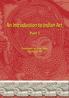 NCERT An Introduction To Indian Art Part 1 - Textbook In Fine Arts For Class - 11 - 11144