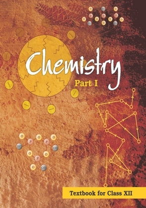 NCERT Chemistry Part 1 - Textbook In Science For Class - 12 - 12085