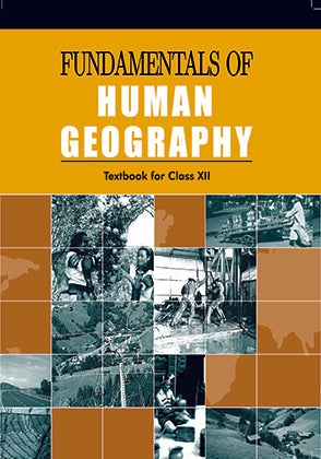 NCERT Fundamentals Of Human Geography - Textbook in Geography for Class - 12 - 12097