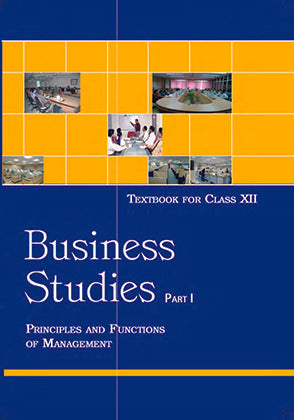 NCERT Business Studies Part 1 Principles And Functions Of Management - Textbook For Class - 12 - 12113